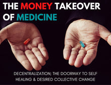 Load image into Gallery viewer, The Money Takeover of Medicine (Webinar)
